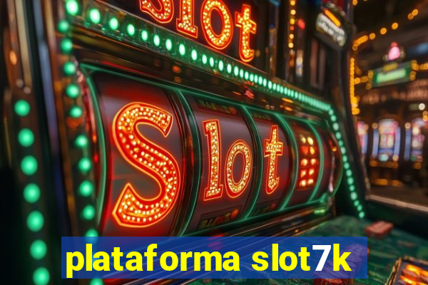 plataforma slot7k